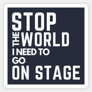 stop the world i need to go in stage Magnet